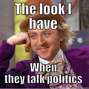 THE LOOK I HAVE WHEN THEY TALK POLITICS Condescending Wonka