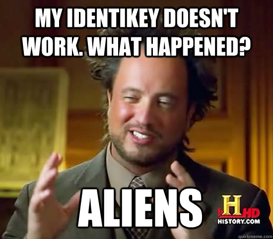 My Identikey doesn't work. What happened?  Aliens - My Identikey doesn't work. What happened?  Aliens  Ancient Aliens