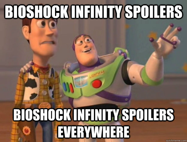 Bioshock Infinity spoilers bioshock infinity Spoilers everywhere  Buzz Lightyear