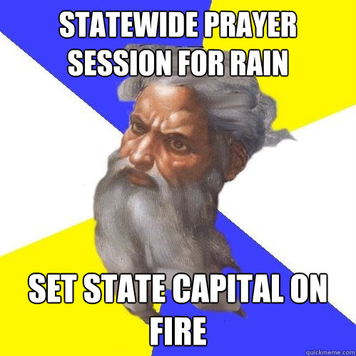 Statewide prayer session for rain set state capital on fire  Advice God