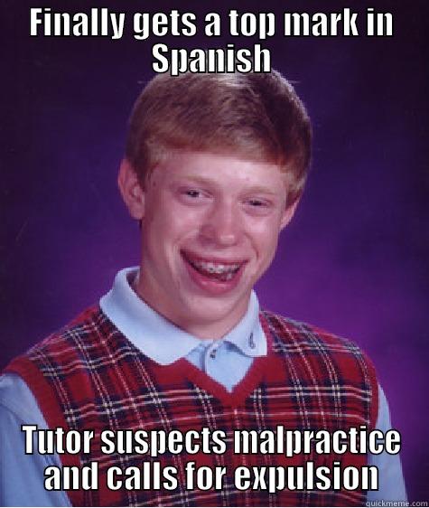 Language learning woes - FINALLY GETS A TOP MARK IN SPANISH TUTOR SUSPECTS MALPRACTICE AND CALLS FOR EXPULSION Bad Luck Brian