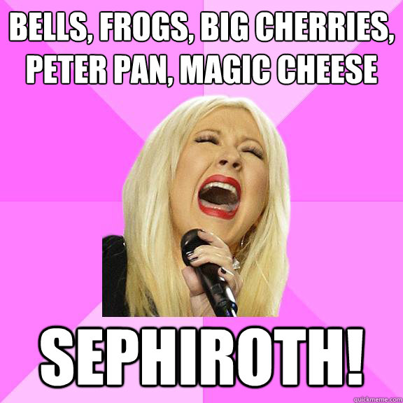 BELLS, FROGS, BIG CHERRIES,
PETER PAN, MAGIC CHEESE SEPHIROTH!  Wrong Lyrics Christina