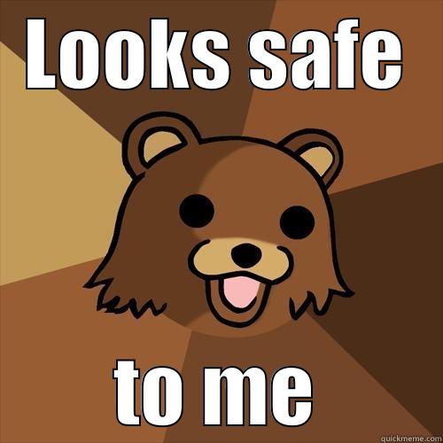 LOOKS SAFE TO ME Pedobear