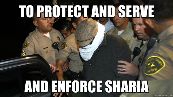 to protect and serve and enforce sharia  Defend the Constitution