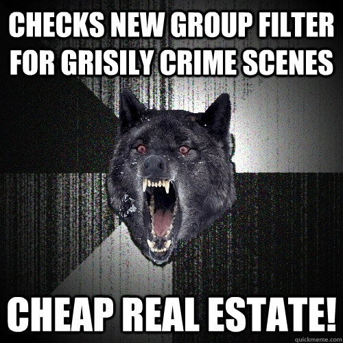 Checks New group filter for grisily crime scenes CHEAP REAL ESTATE!  Insanity Wolf