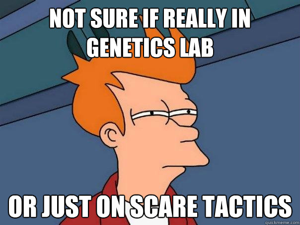 Not sure if really in genetics lab Or just on scare tactics  Futurama Fry