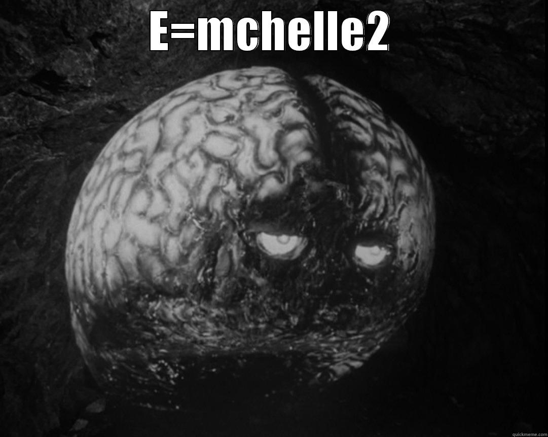 E=MCHELLE2  Misc