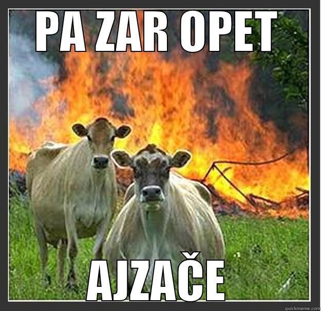 Štrokavi pazusi - PA ZAR OPET AJZAČE Evil cows