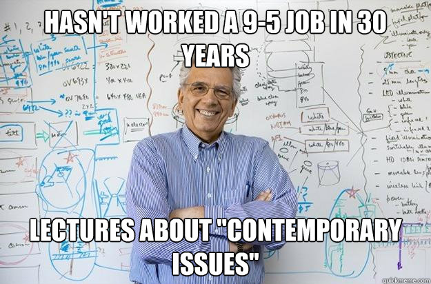 Hasn't worked a 9-5 job in 30 years lectures about 