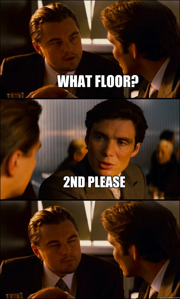 WHAT FLOOR? 2nd please   Inception