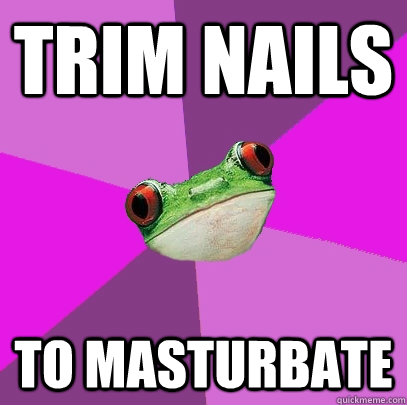 Trim nails to masturbate - Trim nails to masturbate  Foul Bachelorette Frog