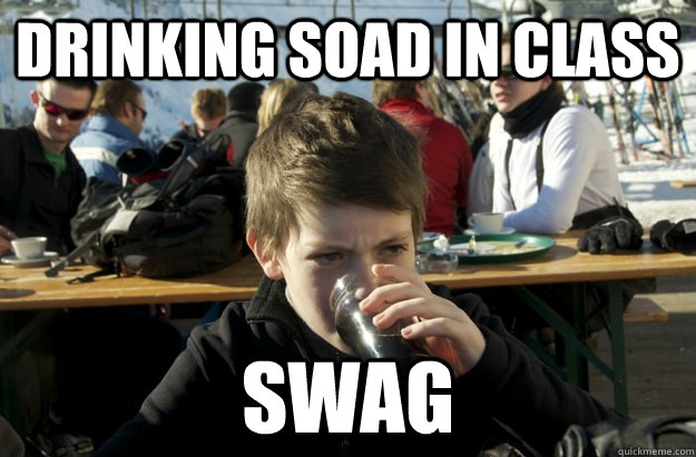 drinking soad in class swag - drinking soad in class swag  Lazy Elementary School Kid