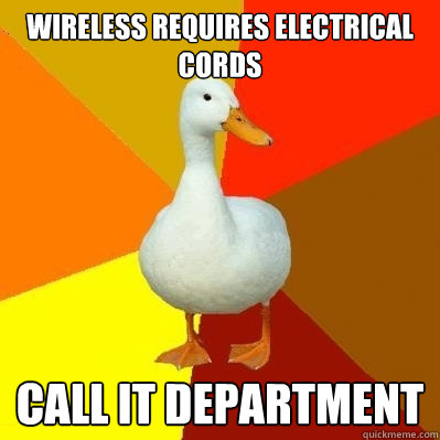 wireless requires electrical cords call IT department  Tech Impaired Duck