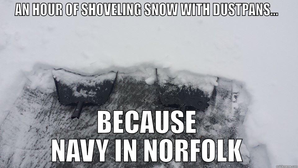 AN HOUR OF SHOVELING SNOW WITH DUSTPANS...  BECAUSE NAVY IN NORFOLK Misc