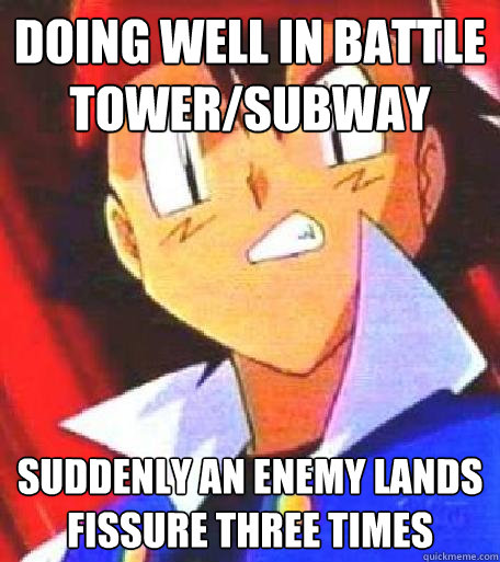 DOING WELL IN BATTLE TOWER/SUBWAY SUDDENLY AN ENEMY LANDS FISSURE THREE TIMES  Angry Ash