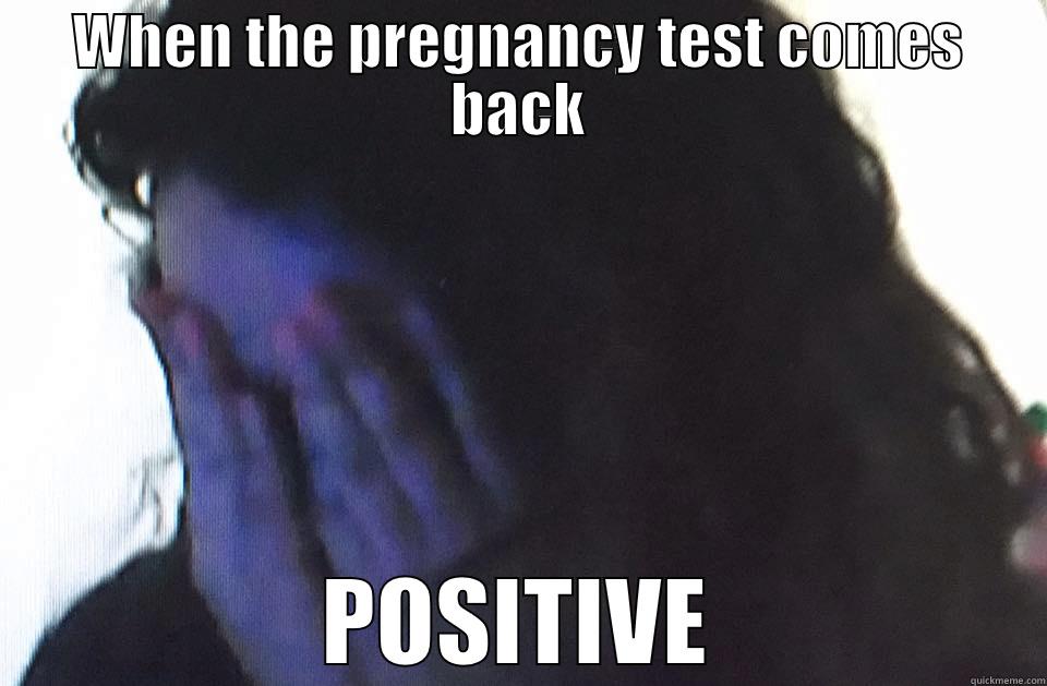 WHEN THE PREGNANCY TEST COMES BACK POSITIVE Misc