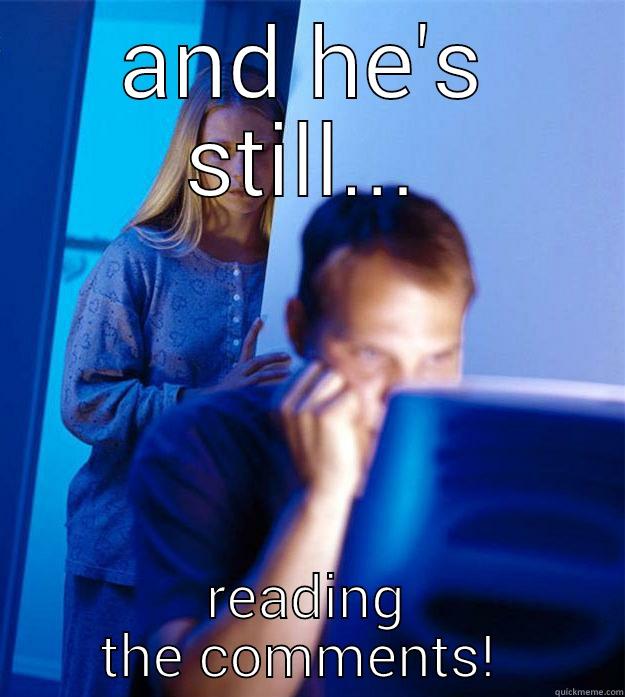 AND HE'S STILL... READING THE COMMENTS!  Redditors Wife