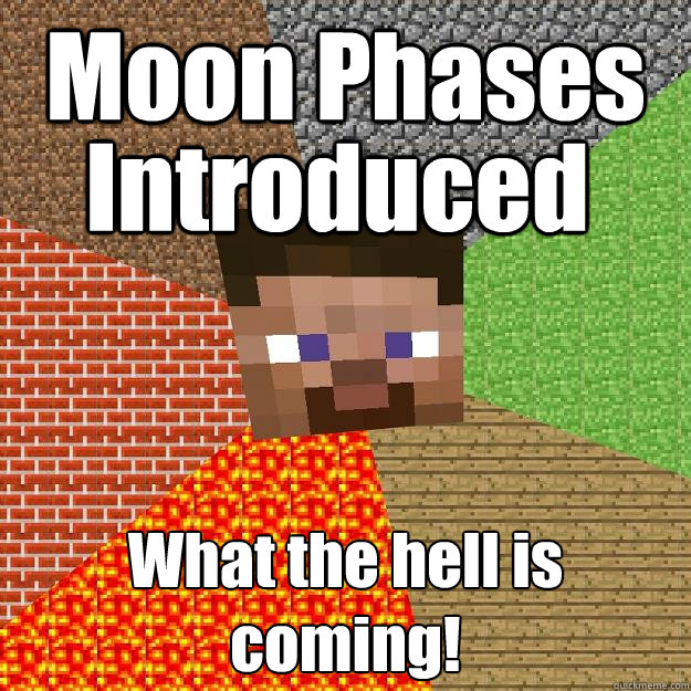 Moon Phases  What the hell is coming! Introduced  Minecraft