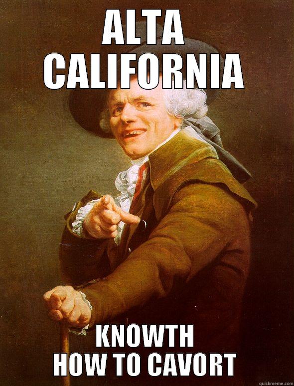 ALTA CALIFORNIA KNOWTH HOW TO CAVORT Joseph Ducreux