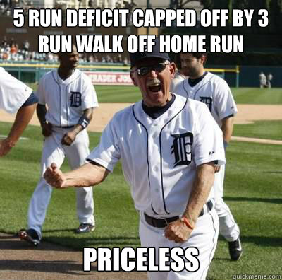 5 run deficit capped off by 3 run walk off home run priceless - 5 run deficit capped off by 3 run walk off home run priceless  HappyLeyland