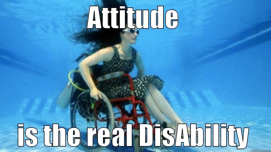 disatittude ;] - ATTITUDE IS THE REAL DISABILITY Misc