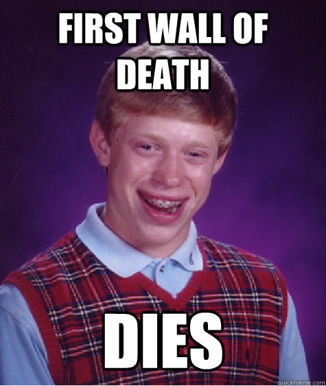 First wall of death Dies - First wall of death Dies  Bad Luck Brian