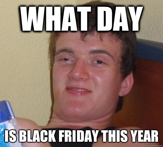 What day Is Black Friday this year  10 Guy