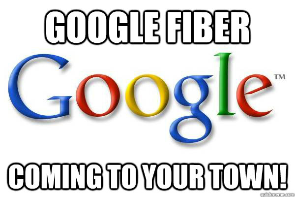 Google Fiber coming to your town!  