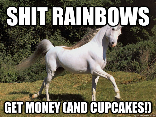 Shit rainbows Get money (and cupcakes!)  Upvoting unicorn