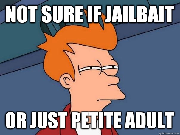 Not sure if jailbait Or just petite adult  Futurama Fry