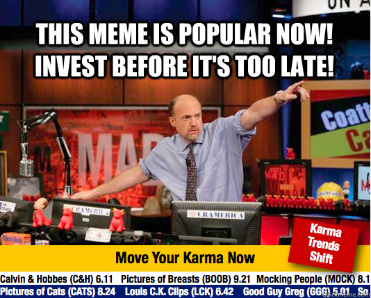 This meme is popular now! Invest before it's too late!   Mad Karma with Jim Cramer