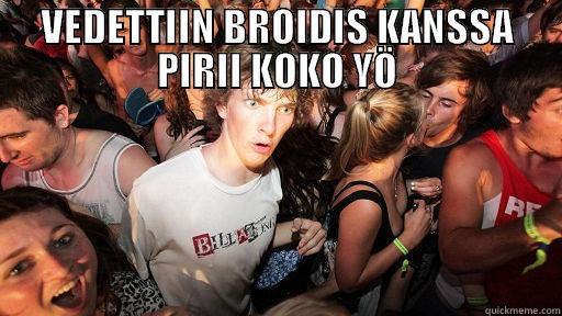 VEDETTIIN BROIDIS KANSSA PIRII KOKO YÖ  Sudden Clarity Clarence