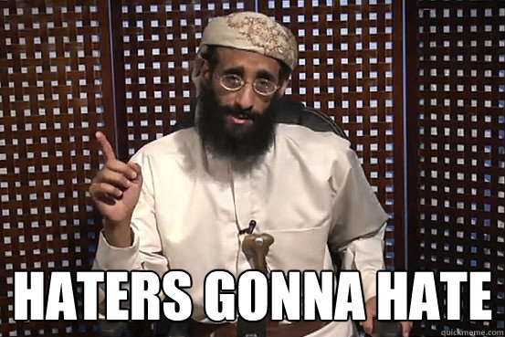  HATERS GONNA HATE -  HATERS GONNA HATE  Anwar al-Awlaki