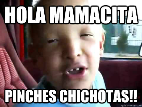 HOLA MAMACITA PINCHES CHICHOTAS!! - HOLA MAMACITA PINCHES CHICHOTAS!!  JesusAlejandro