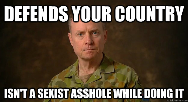 defends your country Isn't a sexist asshole while doing it  Good Guy Military Leader