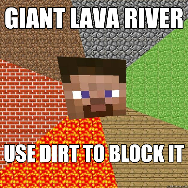 Giant Lava River Use dirt to block it - Giant Lava River Use dirt to block it  Minecraft