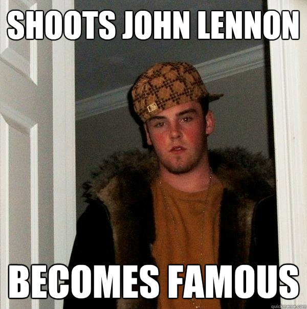 Shoots John Lennon Becomes Famous  Scumbag Steve