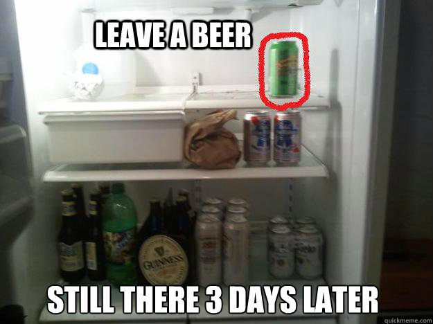 Leave a Beer Still There 3 Days Later - Leave a Beer Still There 3 Days Later  Good Guy Party House