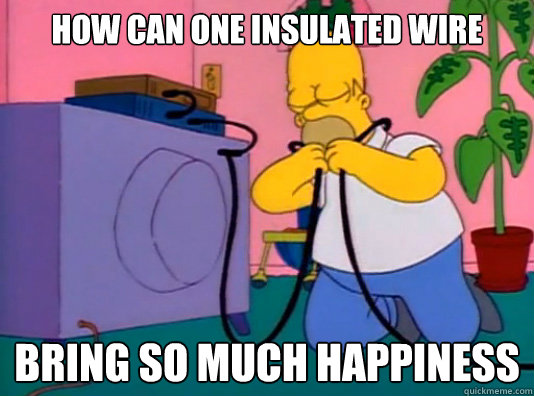 How can one insulated wire Bring so much happiness - How can one insulated wire Bring so much happiness  Misc