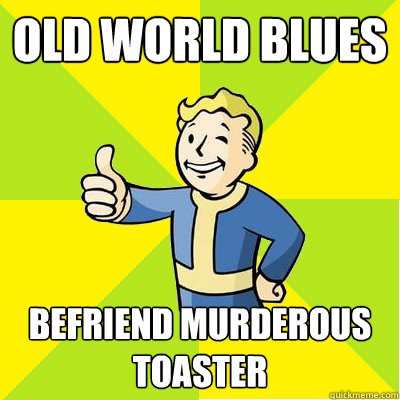 old world blues befriend murderous toaster  Fallout new vegas