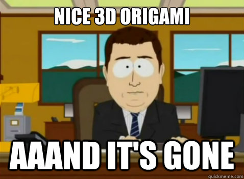 Nice 3D Origami aaand it's gone - Nice 3D Origami aaand it's gone  South Park Banker