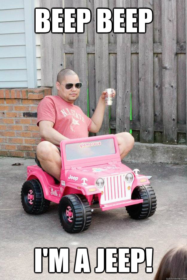 beep beep i'm a jeep! - beep beep i'm a jeep!  drunk dad