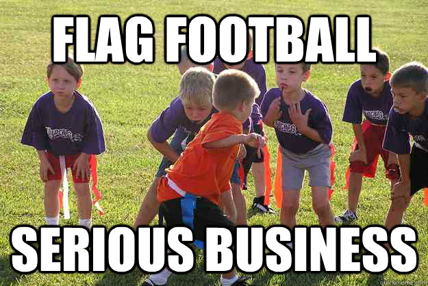 Flag Football Serious Business - Flag Football Serious Business  Flag Football