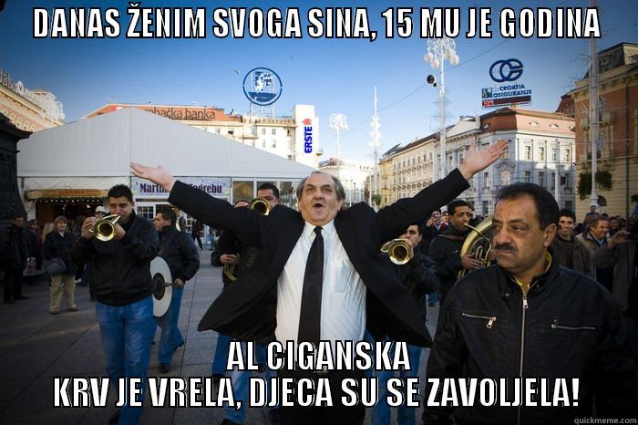 braco cigan - DANAS ŽENIM SVOGA SINA, 15 MU JE GODINA  AL CIGANSKA KRV JE VRELA, DJECA SU SE ZAVOLJELA! Misc