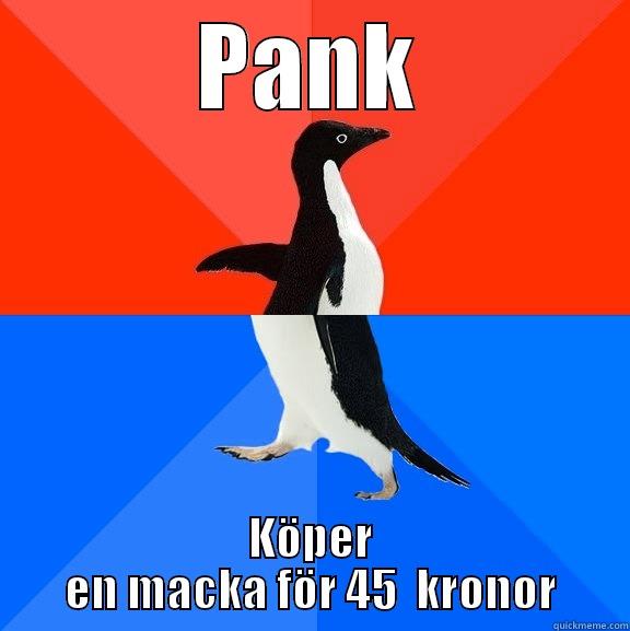 PANK KÖPER EN MACKA FÖR 45  KRONOR Socially Awesome Awkward Penguin