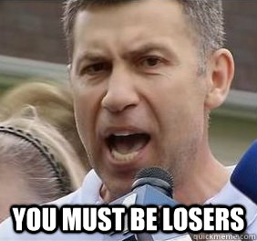  YOU MUST BE LOSERS  Uncle Ruslan