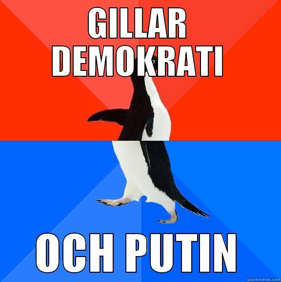 GILLAR DEMOKRATI OCH PUTIN Socially Awesome Awkward Penguin