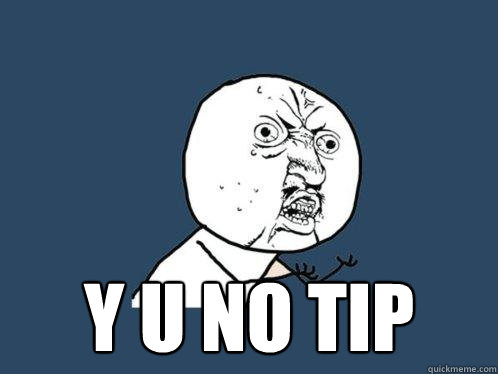  y u no tip  Y U No