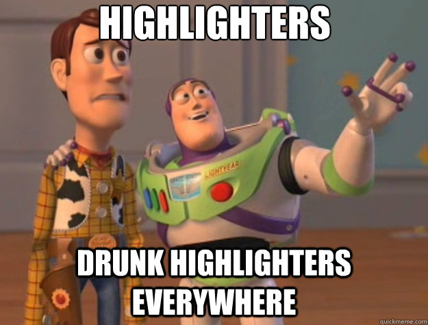 highlighters drunk highlighters everywhere  Toy Story