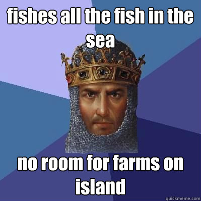 fishes all the fish in the sea no room for farms on island  Age of Empires